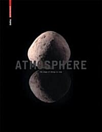 Atmosphere: The Shape of Things to Come Architecture, Interior Design and Art (Hardcover)