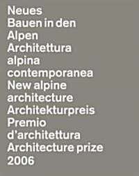 Neues Bauen in Den Alpen / Architettura Contemporanea Alpina / New Alpine Architecture: Architekturpreis / Premio D Architettura / Architecture Prize (Hardcover)
