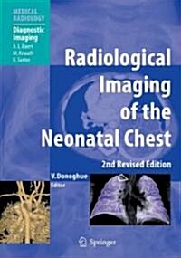 Radiological Imaging of the Neonatal Chest (Hardcover, 2, Revised)