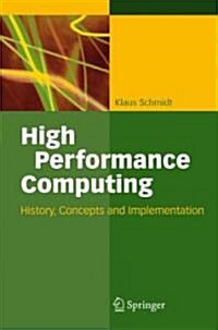 High Performance Computing: History, Concepts, and Implementation (Hardcover)