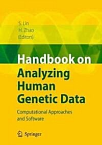 Handbook on Analyzing Human Genetic Data: Computational Approaches and Software (Hardcover, 2010)