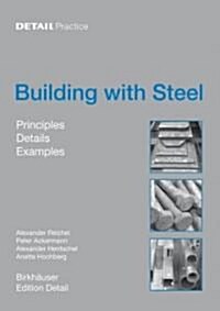 Building with Steel: Details, Principles, Examples (Hardcover)