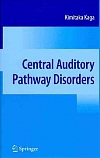 Central Auditory Pathway Disorders (Hardcover, 2009)
