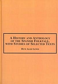 A History and Anthology of the Spanish Folktale, With Studies of Selected Texts (Hardcover)