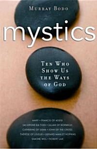 Mystics: Ten Who Show Us the Ways of God (Paperback)
