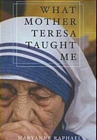 What Mother Teresa Taught Me (Paperback)