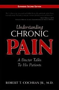 Understanding Chronic Pain: A Doctor Talks to His Patients (Paperback, 2, Expanded)