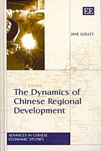 The Dynamics of Chinese Regional Development : Market Nature, State Nurture (Hardcover)