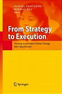 From Strategy to Execution: Turning Accelerated Global Change Into Opportunity (Hardcover, 2008)