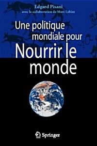 Une Politique Mondiale Pour Nourrir Le Monde (Paperback)