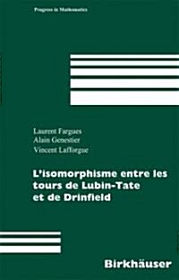 LIsomorphisme Entre Les Tours de Lubin-Tate Et de Drinfeld (Hardcover, 2008)