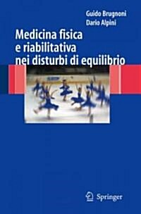 Medicina Fisica E Riabilitativa Nei Disturbi Di Equilibrio (Paperback)