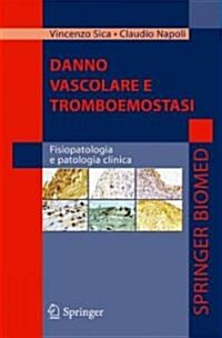Danno Vascolare E Tromboemostasi: Fisiopatologia E Patologia Clinica (Paperback)