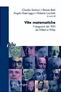 Vite Matematiche: Protagonisti del 900, Da Hilbert a Wiles (Paperback, 2007)