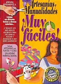 Artesanias y manualidades muy faciles!/ Very Easy Crafts (Hardcover)