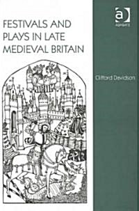Festivals and Plays in Late Medieval Britain (Hardcover)