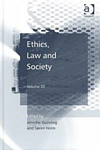 Ethics, Law and Society : Volume III (Hardcover)
