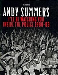 Andy Summers: Ill Be Watching You: Inside the Police. 1980-83 (Hardcover)