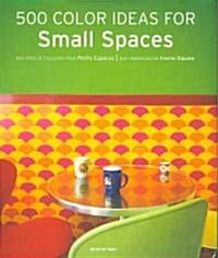 500 Color Ideas for Small Spaces (Paperback)