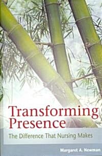 Transforming Presence: The Difference That Nursing Makes (Paperback)