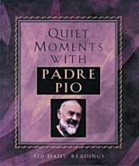 Quiet Moments with Padre Pio: 120 Daily Readings (Paperback)