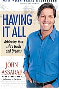 Having It All: Achieving Your Lifes Goals and Dreams (Paperback, Revised)