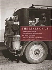 The Likes of Us: Photography and the Farm Security Administration (Hardcover)