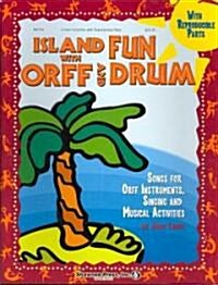 Island Fun with Orff & Drum: Songs for Orff Instruments, Singing and Musical Activities (Paperback)