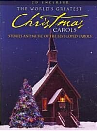 The Worlds Greatest Christmas Carols: Stories and Music of the Best Loved Carols [With CD] (Paperback)