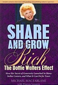 Share and Grow Rich: The Dottie Walters Effect (Paperback)