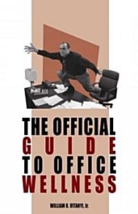 The Official Guide to Office Wellness (Hardcover)