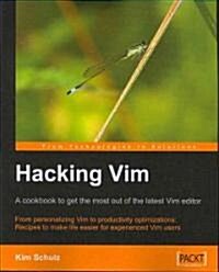 Hacking VIM: A Cookbook to Get the Most Out of the Latest VIM Editor (Paperback)