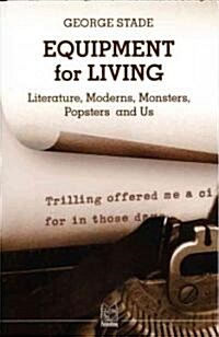 Equipment for Living: Literature, Moderns, Monsters, Popsters and Us (Paperback)
