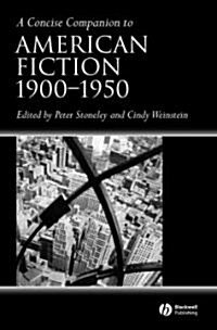 A Concise Companion to American Fiction, 1900 - 1950 (Hardcover)