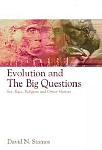 Evolution and the Big Questions : Sex, Race, Religion, and Other Matters (Paperback)