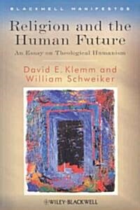 Religion and the Human Future: An Essay on Theological Humanism (Paperback)