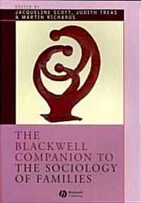 The Blackwell Companion to the Sociology of Families (Paperback)