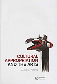 Cultural Appropriation and the Arts (Hardcover)