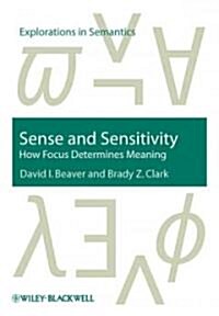 Sense and Sensitivity : How Focus Determines Meaning (Paperback)