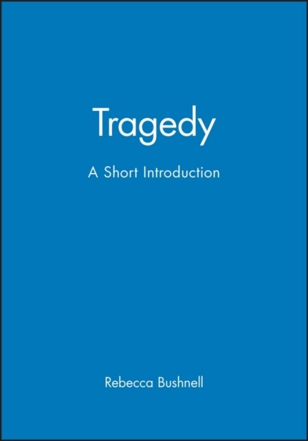 Tragedy: A Short Introduction (Hardcover)