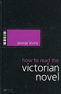 How to Read the Victorian Novel (Hardcover)