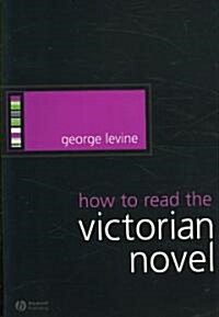 How to Read the Victorian Novel (Paperback)