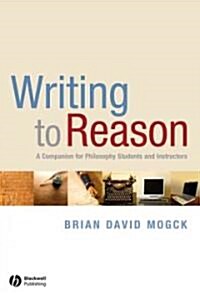 Writing To Reason : A Companion for Philosophy Students and Instructors (Paperback)