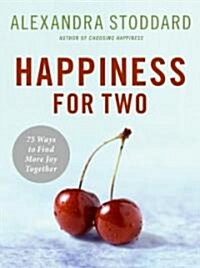 Happiness for Two: 75 Secrets for Finding More Joy Together (Hardcover)