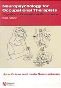 Neuropsychology for Occupational Therapists : Cognition in Occupational Performance (Paperback, 3 Rev ed)