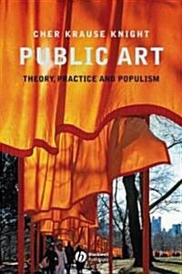 Public Art: Theory, Practice and Populism (Paperback)