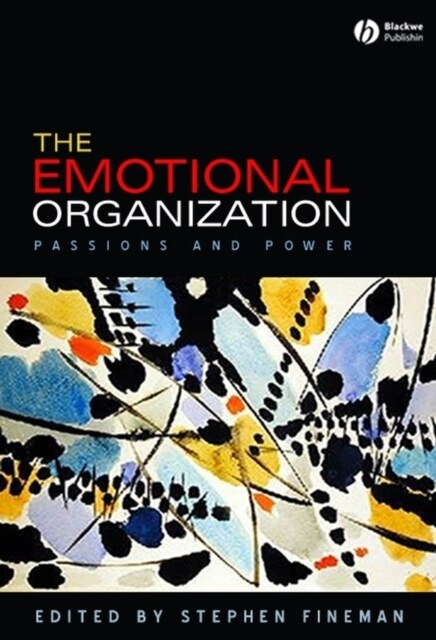 The Emotional Organization: Passions and Power (Paperback)