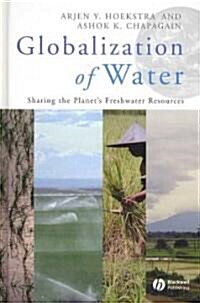 Globalization of Water: Sharing the Planets Freshwater Resources (Hardcover)