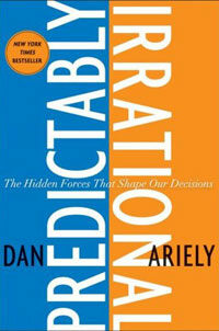 Predictably irrational : the hidden forces that shape our decisions 1st ed