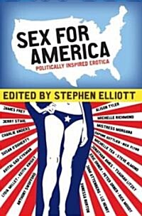 Sex for America: Politically Inspired Erotica (Paperback)